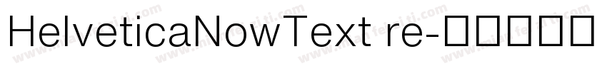HelveticaNowText re字体转换